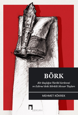 Börk: Bir Başlığın Tarihî Serüveni ve Edirne'deki Börklü Mezar Taşları